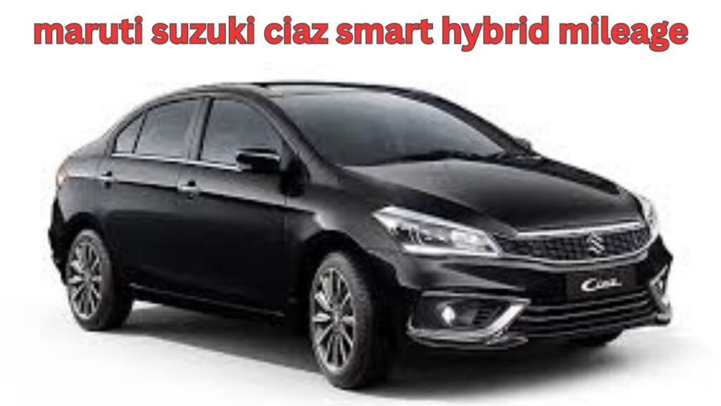 maruti suzuki ciaz smart hybrid mileage